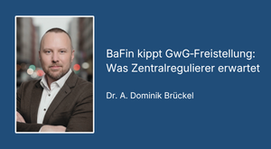 Im Fokus: BaFin kippt GwG Freistellung